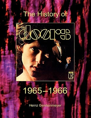 The Doors. The History Of The Doors 1965-1966 by Gerstenmeyer, Heinz