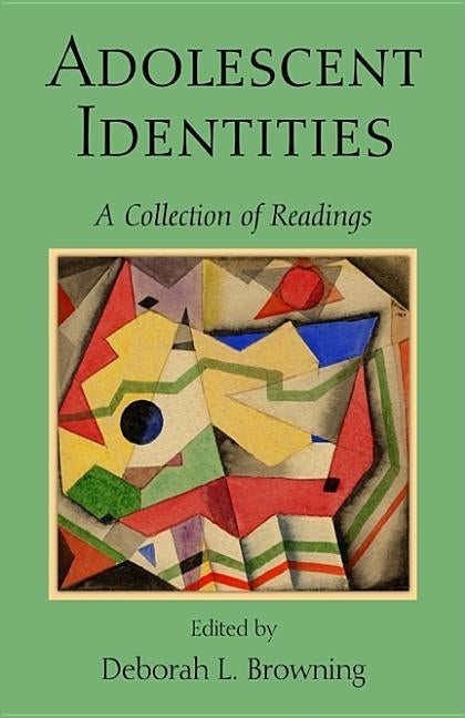 Adolescent Identities: A Collection of Readings by Browning, Deborah L.
