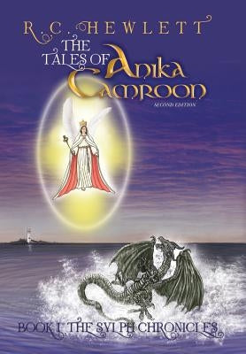 The Tales of Anika Camroon: Book I the Sylph Chronicles by Hewlett, R. C.
