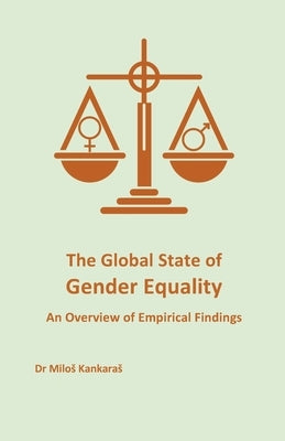 The Global State of Gender Equality: An Overview of Empirical Findings by Kankaras, Milos