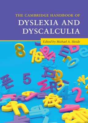 The Cambridge Handbook of Dyslexia and Dyscalculia by Skeide, Michael A.