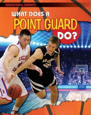 What Does a Point Guard Do? by Challen, Paul