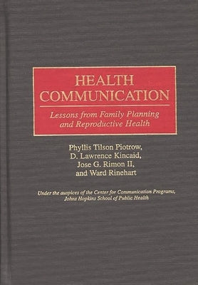 Health Communication: Lessons from Family Planning and Reproductive Health by Kincaid, D. Lawrence