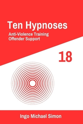 Ten Hypnoses 18: Anti-Violence Training, Offender Support by Simon, Ingo Michael