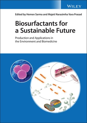 Biosurfactants for a Sustainable Future: Production and Applications in the Environment and Biomedicine by Sarma, Hemen