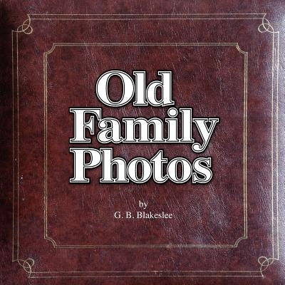 Old Family Photos by Blakeslee, G. B.