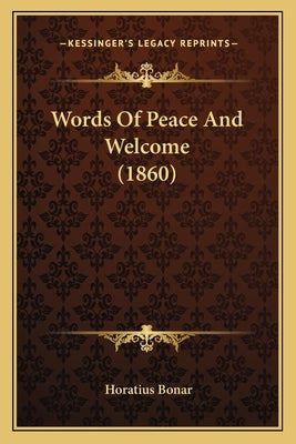Words Of Peace And Welcome (1860) by Bonar, Horatius