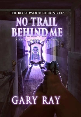 No Trail Behind Me, Special Edition Hardcover w/Dustjacket by Ray, Gary