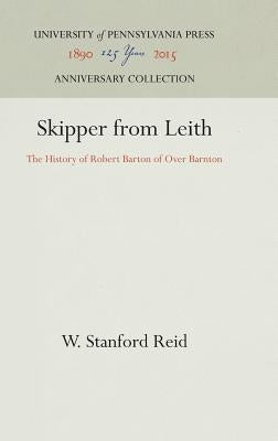 Skipper from Leith: The History of Robert Barton of Over Barnton by Reid, W. Stanford