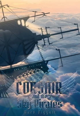 Corsair and the Sky Pirates by Piggott, Mark