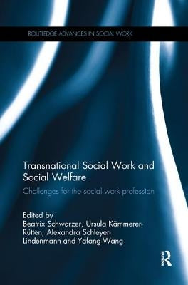 Transnational Social Work and Social Welfare: Challenges for the Social Work Profession by Schwarzer, Beatrix