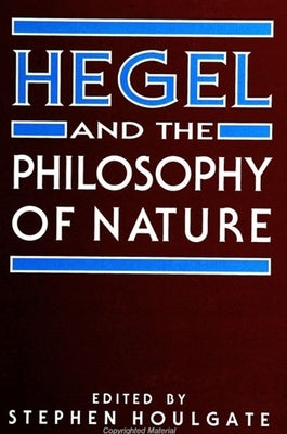 Hegel and the Philosophy of Nature by Houlgate, Stephen