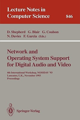 Network and Operating System Support for Digital Audio and Video: 4th International Workshop Nossdav '93, Lancaster, Uk, November 3-5, 1993. Proceedin by Shepherd, Doug