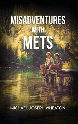 Misadventures with Mets by J. Wheaton, Michael