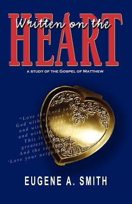 Written on the Heart by Smith, Eugene