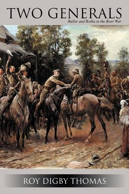 Two Generals: Buller and Botha in the Boer War by Thomas, Roy Digby