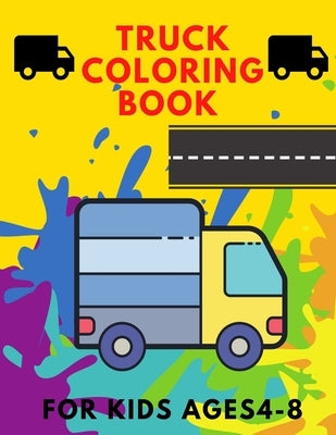 Truck coloring book for kids 4-8: TRUCKS coloring book for kids & toddlers for preschooler - coloring book for Boys, Girls, Fun, .. book for kids by Publishing House, Abc
