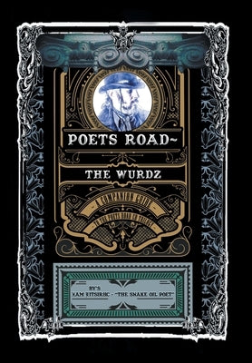 Poets Road- The Wurdz: A Companion Guide to the Poets Road CD Trilogy by Poet, Xam Eitsirhc -. The Snake Oil