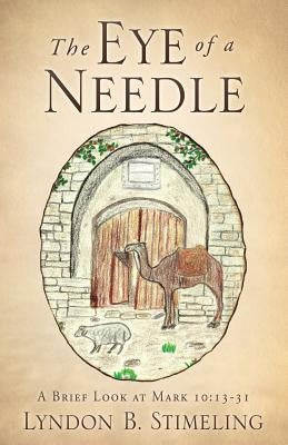 The Eye of a Needle by Stimeling, Lyndon B.