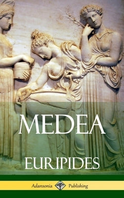 Medea (Adansonia Greek Plays) (Hardcover) by Euripides