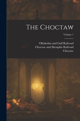 The Choctaw; Volume 1 by Choctaw