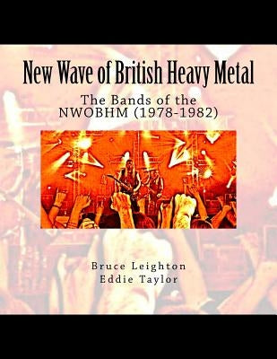 New Wave of British Heavy Metal: The Bands of the NWOBHM (1978-1982) by Taylor, Eddie