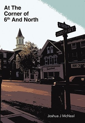 At the Corner of 6th and North by McNeal, Joshua J.