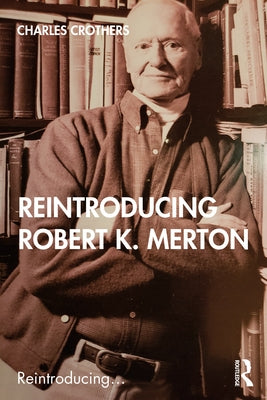 Reintroducing Robert K. Merton by Crothers, Charles
