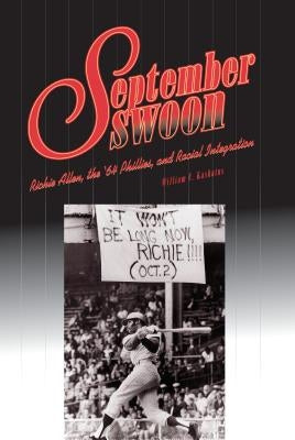 September Swoon: Richie Allen, the '64 Phillies, and Racial Integration by Kashatus, William C.