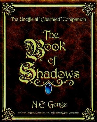 The Book of Shadows: The Unofficial Charmed Companion by Genge, Ngaire E.