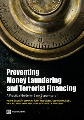 Preventing Money Laundering and Terrorist Financing: A Practical Guide for Bank Supervisors by Chatain, Pierre-Laurent