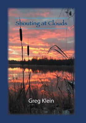 Shouting at Clouds by Klein, Greg