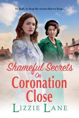 Shameful Secrets on Coronation Close by Lane, Lizzie