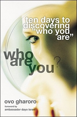 Who Are You? 10 Days to Discovering 'Who You Are' by Gharoro, Ovo