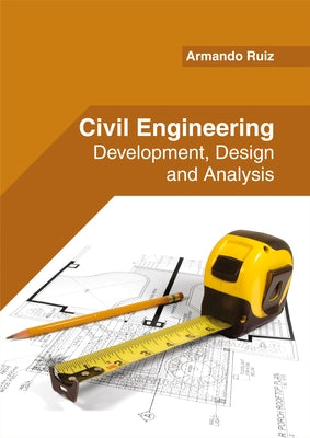 Civil Engineering: Development, Design and Analysis by Ruiz, Armando