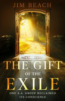 The Gift of the Exile: One A.A. Group Reclaimed Its Conscience by Beach