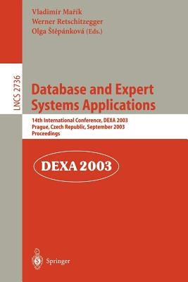 Database and Expert Systems Applications: 14th International Conference, Dexa 2003, Prague, Czech Republic, September 1-5, 2003, Proceedings by Marik, Vladimir