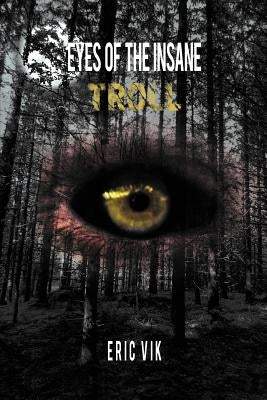 Eyes of the Insane: Troll by Vik, Eric