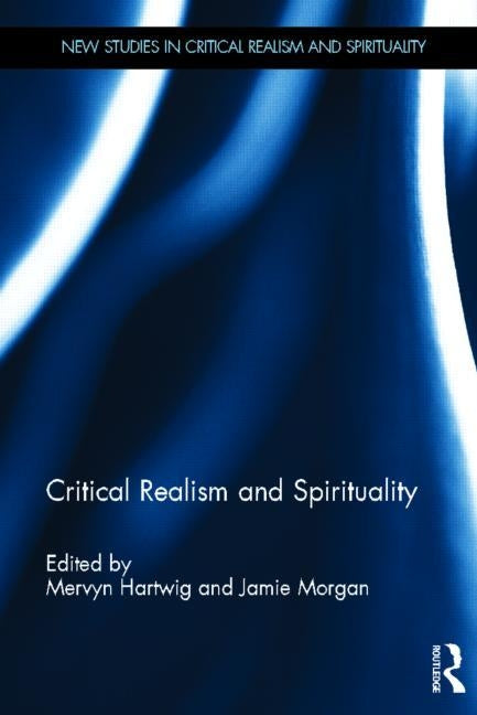 Critical Realism and Spirituality by Hartwig, Mervyn