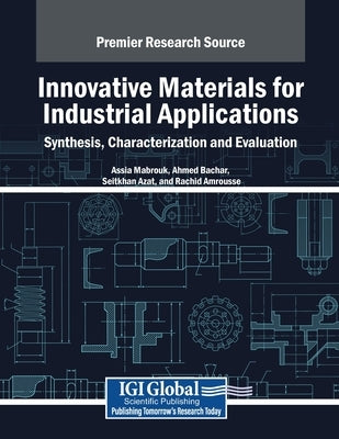 Innovative Materials for Industrial Applications: Synthesis, Characterization and Evaluation by Mabrouk, Assia
