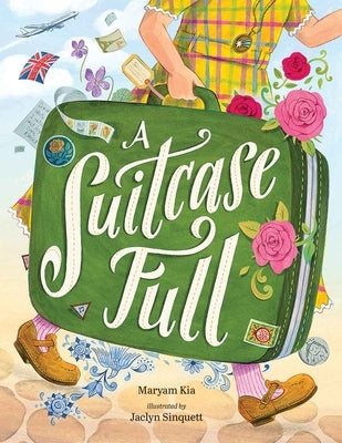 A Suitcase Full: A Story of Starting New and Carrying Home in Your Heart by Kia, Maryam