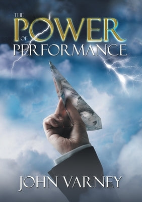 The Power of Performance by Varney, John