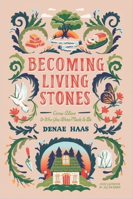 Becoming Living Stones: Come Alive to Who You Were Made to Be by Haas, Denae