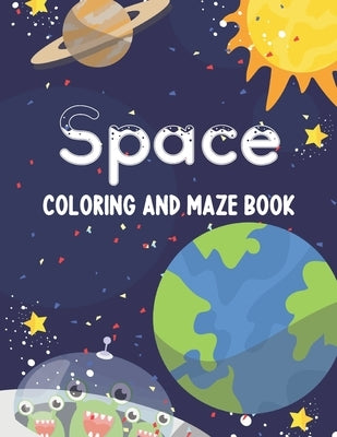 Space Coloring and Maze Book: Simple Activity Book for Kids (Planets, Stars, Rocket, Astronauts) by Planet, Smart Kids