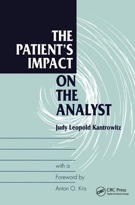The Patient's Impact on the Analyst by Kantrowitz, Judy L.