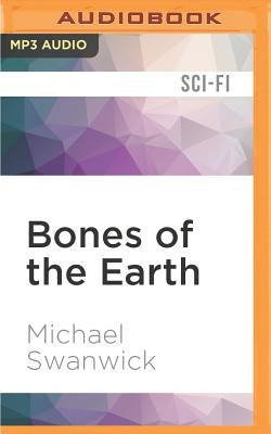 Bones of the Earth by Swanwick, Michael