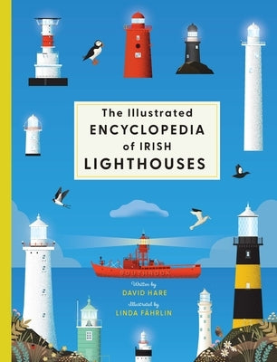The Illustrated Encyclopedia of Irish Lighthouses by Hare, David