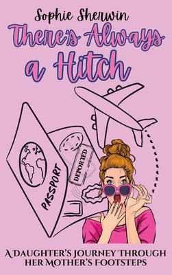 There's Always a Hitch by Sherwin, Sophie