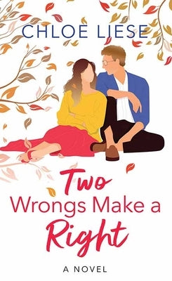 Two Wrongs Make a Right: The Wilmot Sisters by Liese, Chloe