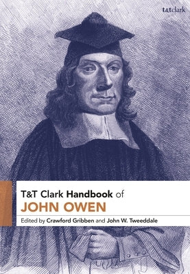 T&t Clark Handbook of John Owen by Tweeddale, John W.